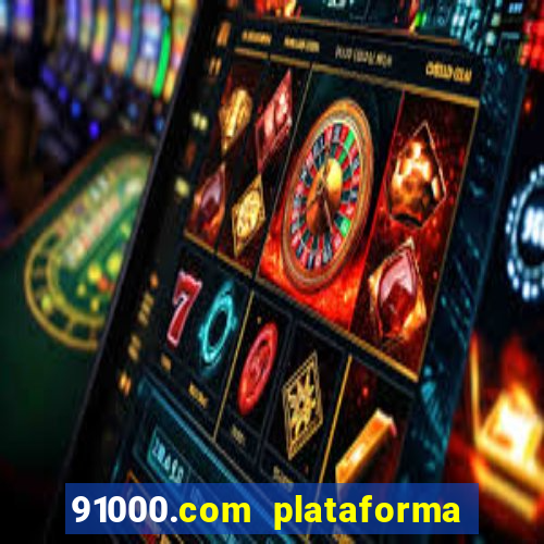 91000.com plataforma de jogos